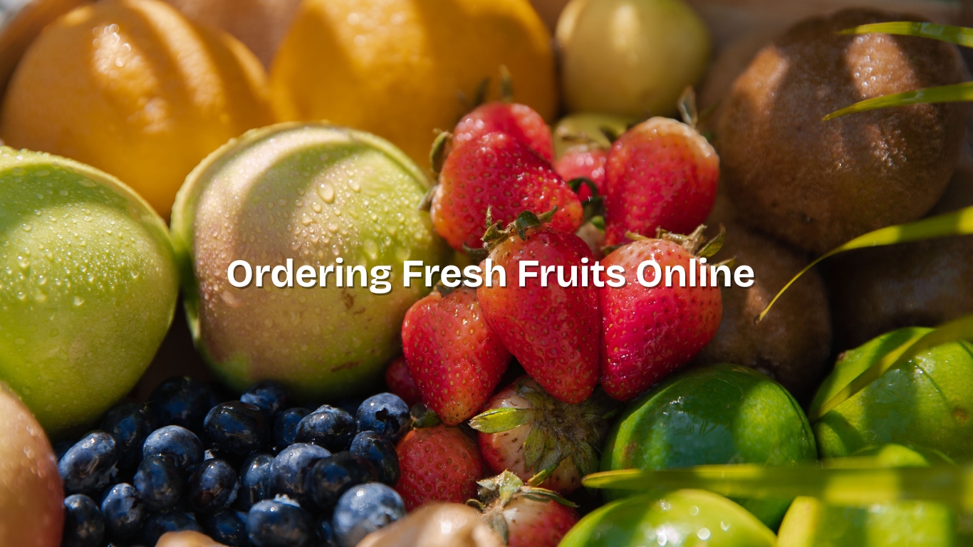Guide to Ordering Fresh Fruits Online: Best Picks & Deals!